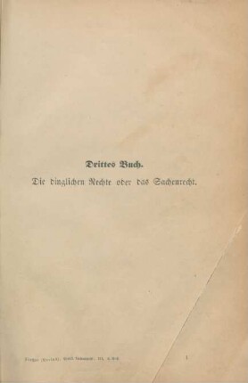 Drittes Buch. Die dinglichen Rechte oder das Sachenrecht.
