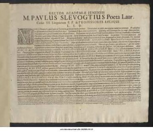 Rector Academiae Ienensis M. Paulus Slevogtius Poeta Laur. Caesar. SS. Linguarum P.P. & Professores Reliqui L.S.D. : ... P.P. XII. Maii anno MDCXXXIII.