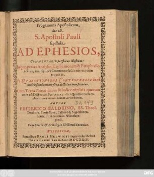 Programma Apostolicum, hoc est, S. Apostoli Pauli Epistola Ad Ephesios, Commentario perspicuo illustrata : In quo praeter Analysin, Explicationem & Paraphrasin textus, multiplices Commonefactiones ex textu eruuntur ...