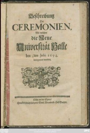 Beschreibung Der Ceremonien, Mit welchen die Neue Universität Halle den 1/11ten Iulii 1694. inauguriret worden
