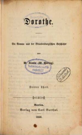 Dorothe : Ein Roman aus der Brandenburgischen Geschichte von W. Alexis . 3