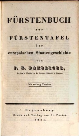 Fürstenbuch zur Fürstentafel der europäischen Staatengeschichte : mit sechzig Tabellen, 1. [Hauptband]