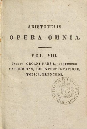 Aristotelus katēgoriai, peri ermēneis, topika, kai peri sophistikōn elenchōn : = Aristotelis Categoriae de interpretatione topica et de Sophisticis elenchis
