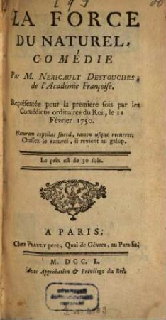 Oeuvres de théâtre, 9. La force du naturel, comédie. - 1750. - 6 Bl., 296 S.