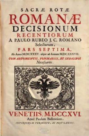 Sacrae Rotae Romanae Decisionum Recentiorum ..., Pars ..., 7. Ab Anno MDCXXXV usque ad Annum MDCXXXVII