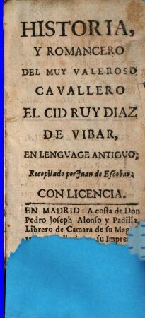 Historia y Romancero del Cavallero El Cid Ruy Diaz de Vibar en language antiquo