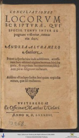 CONCILIATIONES LOCORVM SCRIPTVRAE, QVI SPECIE TENVS INTER SE pugnare videntur, centuriae duae. ANDREA ALTHAMERO Authore. ...