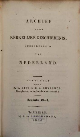 Archief voor kerkelijke geschiedenis, inzonderheid van Nederland. 7. 1836