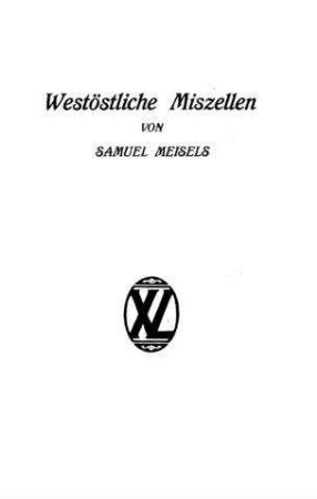 Westöstliche Miszellen / von Samuel Meisels