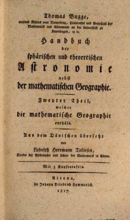 Lehrbuch der gesammten Mathematik oder Vorlesungen über die mathematischen Wissenschaften. 3,3, Die mathematische Geographie : Mit 3 Kupfertaf.