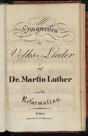 Singweisen der Volks=Lieder auf Dr. Martin Luther und die Reformation.