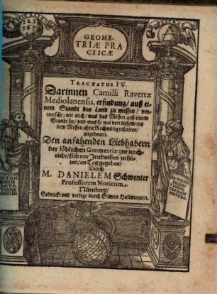 Geometriae Practicae Novae Et Auctae Tractatus ..., 4. Darinnen Camilli Ravertae Mediolanensis, erfindung, auß einem Standt das Land zu messen, verteutscht; wie auch, was das Messen auß einem Standt sey, und was so wol von diesem, als dem Messen ohne Rechnung zuhalten, angedeutet