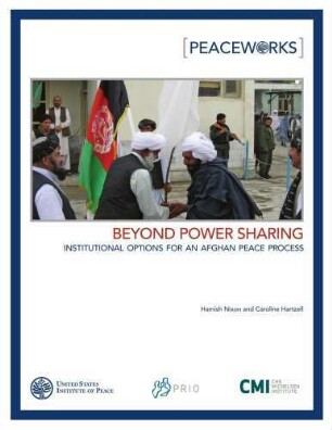 Beyond power-sharing : institutional options for an Afghan peace process