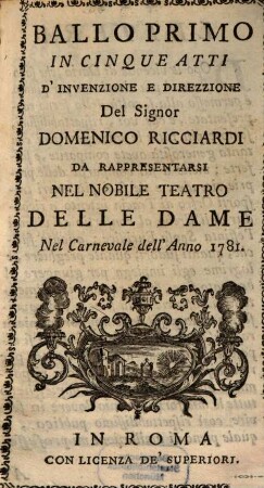 Ballo primo in cinque atti : da rappresentarsi nel Nobile Teatro delle Dame nel carnevale dell'anno 1781