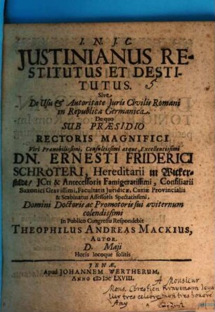 Justinianus [Iustinianus] restitutus et destitutus, sive de usu & Autoritate Juris [iuris] Civilis romani in Republicae Germanica