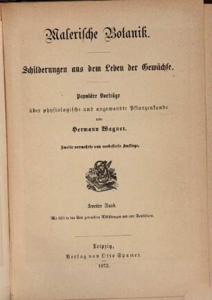 Malerische Botanik : Schilderungen aus dem Leben der Gewächse ; populäre Vorträge über physiologische und angewandte Pflanzenkunde, 2