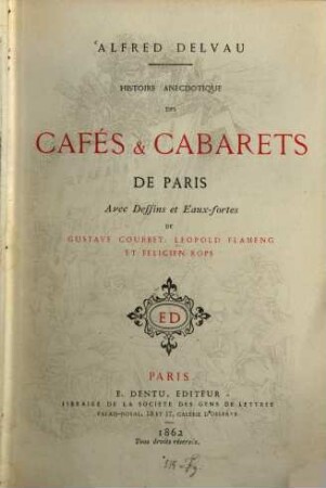 Histoire anecdotique des cafés et cabarets de Paris avec dessins et eaux-fortes de G. Courbet, Leop. Flameng et Fel. Ròps