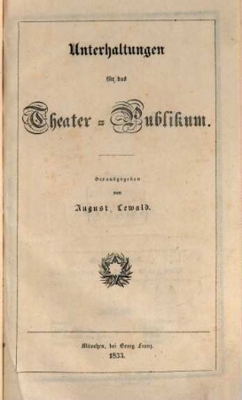 Unterhaltungen für das Theater-Publikum. 1, 1 - 3. 1833