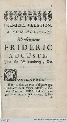 Première Relation: À Son Altesse Monseigneur Frideric Auguste, Duc de Wirtemberg, &c.
