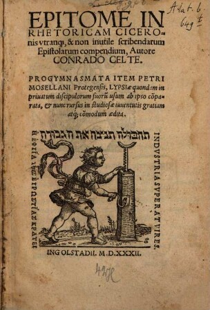 Epitome In Rhetoricam Ciceronis vtranq[ue], & non inutile scribendarum Epistolarum compendium