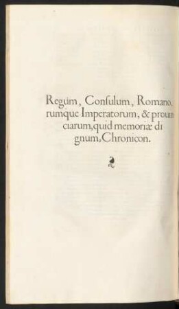 Regum, Consulum, Romanorumque Imperatorum, & provinciarum, quid memoriae dignum, Chronicon.