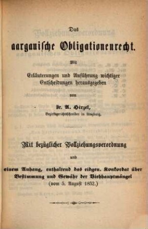 Allgemeines bürgerliches Gesetzbuch für den Kanton Aargau : mit Erläuterungen und Anführung wichtiger Entscheidungen, 3. Obligationenrecht nebst bezüglicher Vollziehungsverordnung und Anhang
