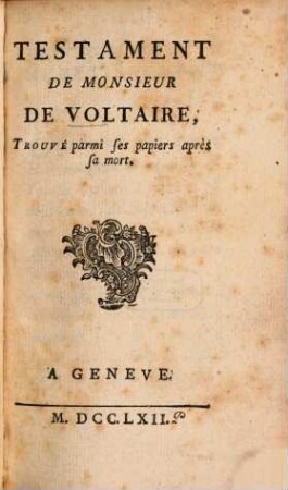 Testament de monsieur de Voltaire : Trouvé parmi ses papiers après sa mort