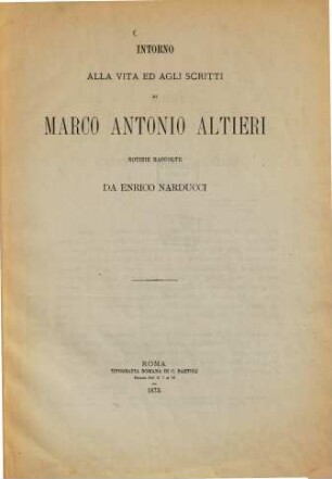 Intorno alla vita ed agli scritti di Marco Antonio Altieri notizie raccolte da Enrico Narducci