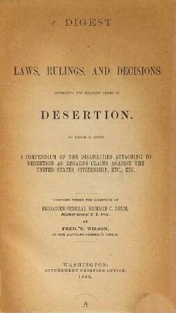 Digest of laws, rulings and decisions governing the military crime of desertion