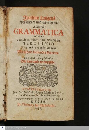 Joachim Langens Verbesserte und Erleichterte Lateinische Grammatica mit einem paradigmatischen und dialogischen Tirocinio
