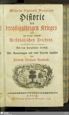 Theil 1: Wilhelm Hyacinth Bougeant Historie des dreyßigjährigen Krieges und des darauf erfolgten Westphälischen Friedens