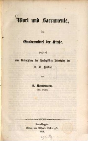 Wort und Sacramente, die Gnadenmittel der Kirche, zugleich eine Beleuchtung der theologischen Principien des D. E. Huschke