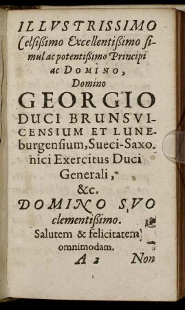 Illustrissimo Celsißimo Excellentißimo simul ac potentißimo Principi ac Domino, Domino Georgio Duci Brunsvicensium Et Luneburgensium, Sueci-Saxo [...]