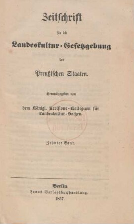 10.1857: Zeitschrift für die Landeskultur-Gesetzgebung der Preußischen Staaten