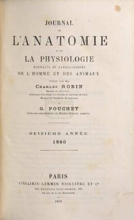 Journal de l'anatomie et de la physiologie normales et pathologiques de l'homme et des animaux, 16. 1880