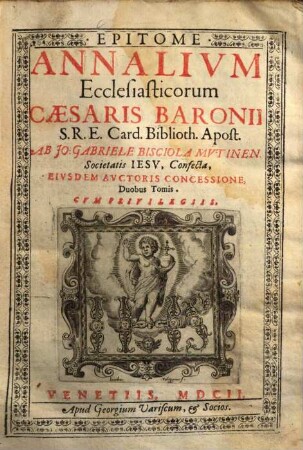 Epitome Annalivm Ecclesiasticorum Cæsaris Baronii S.R.E. Card. Biblioth. Apost., Tomus prior