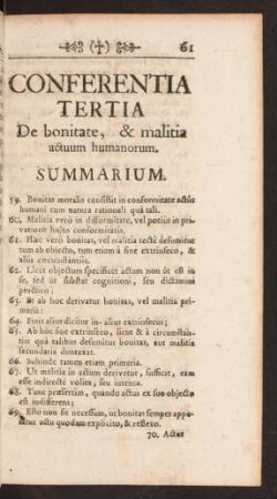 Conferentia Tertia. De bonitate, & malitia actuum humanorum