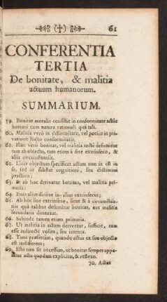 Conferentia Tertia. De bonitate, & malitia actuum humanorum