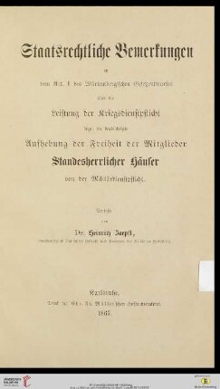Staatsrechtliche Bemerkungen zu dem Art. 1 des Würtembergischen Gesetzentwurfes über die Leistung der Kriegsdienstpflicht bezw. die beabsichtigte Aufhebung der Freiheit der Mitglieder Standesherrlicher Häuser von der Militärdienstpflicht