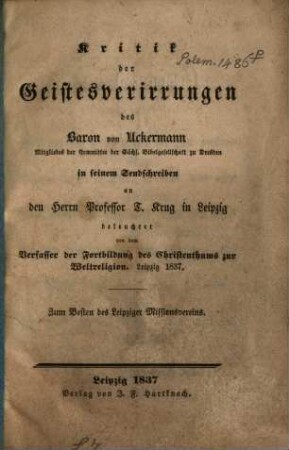 Kritik der Geistesverirrungen des Baron von Ackermann in seinem Sendschreiben an den Herrn Prof. T. Krug in Leipzig