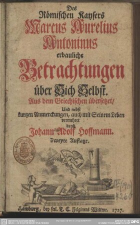 Des römischen Kaisers Marcus Aurelius Antoninus erbauliche Betrachtungen über Sich Selbst
