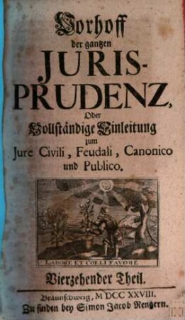 Vorhoff der gantzen Jurisprudenz Oder Vollständige Einleitung zum Iure Civili, Feudali, Canonico und Publico, 14
