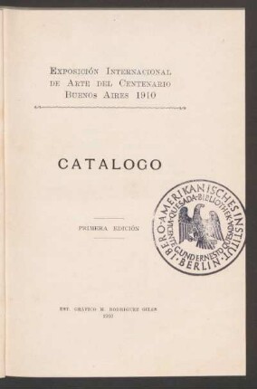 Exposición Internacional de Arte del Centenario Buenos Aires 1910 : catálogo ilustrado