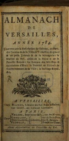 Almanach de Versailles : contenant la description du château, du parc, des jardins et de la ville de Versailles. 1784