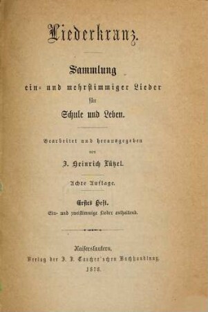 Liederkranz : Sammlung ein- u. mehrstimmiger Lieder für Schule und Leben, 1. Ein-und zweistimmige Lieder enthaltend