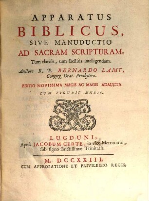 Apparatus Biblicus, Sive Manuductio Ad Sacram Scripturam : Tum clariùs, tum faciliùs intelligendam