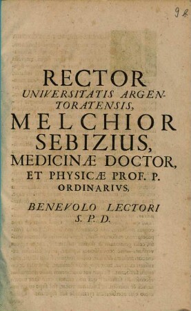 Rector Universitatis Argentoratensis Melchior Sebizius, Medicinae Doctor, Et Physicae Prof. P. Ordinarius, Benevolo Lectori S. P. D. : [Panegyricus in Joannem Boeclerum]