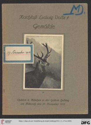 Nachlass Ludwig Voltz, München : Gemälde; Auktion in München in der Galerie Helbing, Mittwoch, den 27. November 1912