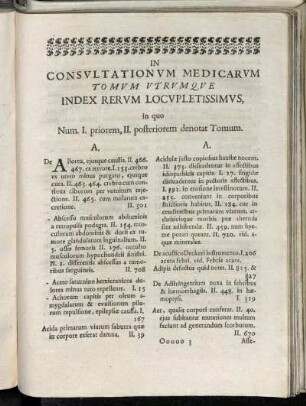 In consultationum medicarum Tomum utrumque Index rerum locupletissimus, in quo Num. I. priorem, II. posteriorem denotat Tomum.