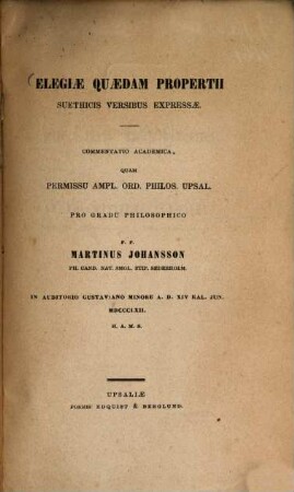 Elegiae quaedam Propertii suethicis versibus expressae : Commentatio academica, quam .... p. p. Martinus Johansson
